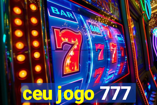 ceu jogo 777